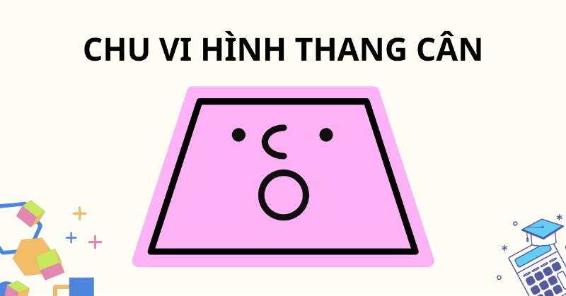 Hinh thang can voi cac canh duoc ky hieu a b c minh hoa cong thuc tinh chu vi hinh thang can