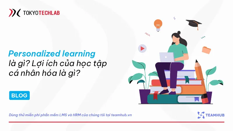 Người học tùy chỉnh lộ trình và tốc độ học tập theo nhu cầu riêng để đạt tiến bộ