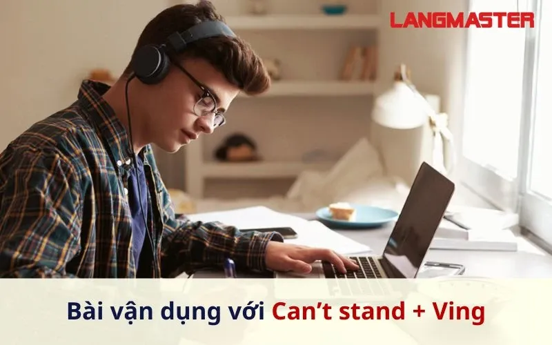 can't stand Ving ví dụ cách dùng thông dụng