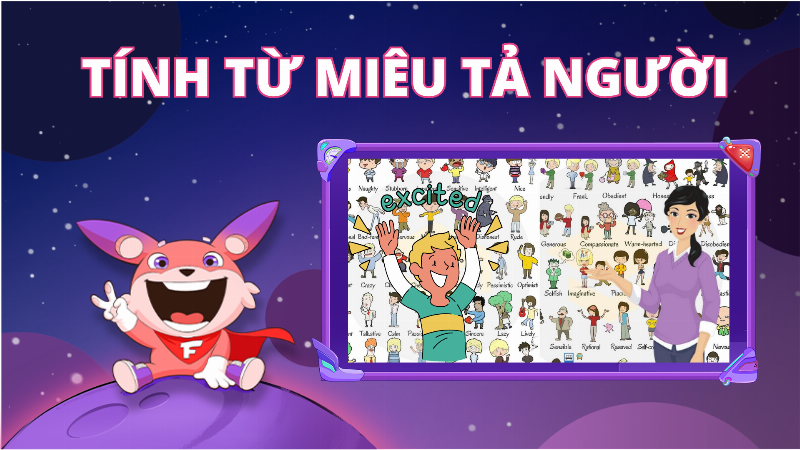 Các từ tiếng Anh diễn tả tính cách, bao gồm cả khó tính và các sắc thái khác